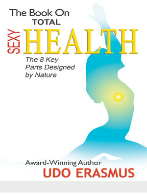 cover image of The Book On Total Sexy Health: the 8 Key Parts Designed by Nature